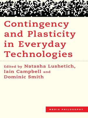 cover image of Contingency and Plasticity in Everyday Technologies